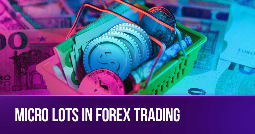 The Art of Trading Micro Lots in Forex