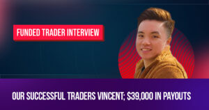 Meet one of our successful traders Vincent; $39,000 in Payouts